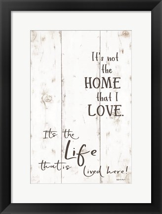 Framed Life that is Lived Here Print