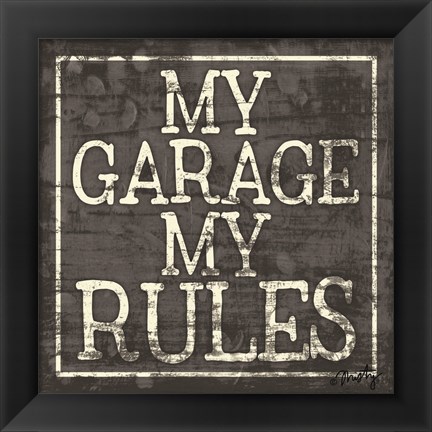 Framed My Garage, My Rules Print