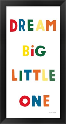 Framed Dream Big Little One Bright Print