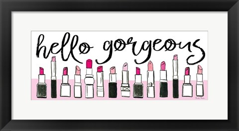 Framed Hello Gorgeous Print