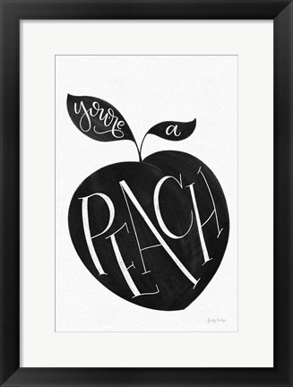 Framed You are a Peach BW Print