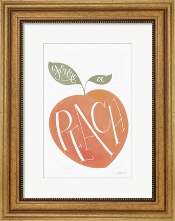 Framed You are a Peach Print