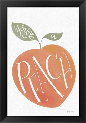 Framed You are a Peach Print