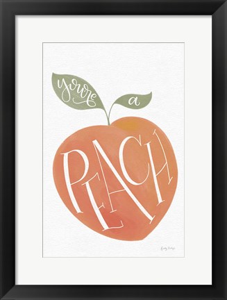 Framed You are a Peach Print