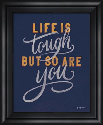 Framed Life is Tough Navy Print