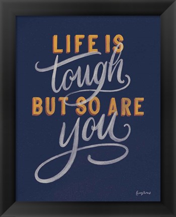 Framed Life is Tough Navy Print