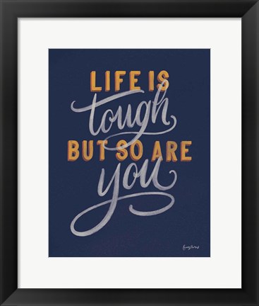 Framed Life is Tough Navy Print