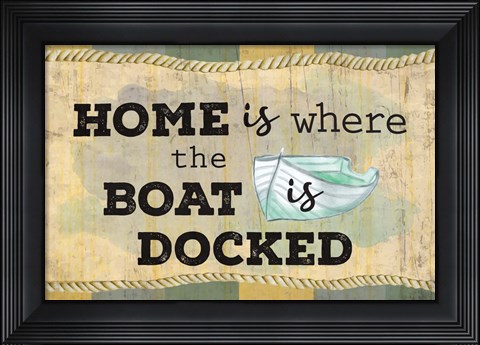 Framed Home is Where the Boat Is Print