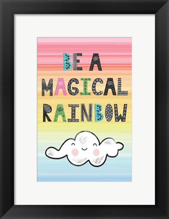 Framed Be a Magical Rainbow Print