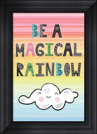 Framed Be a Magical Rainbow Print