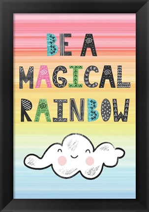 Framed Be a Magical Rainbow Print