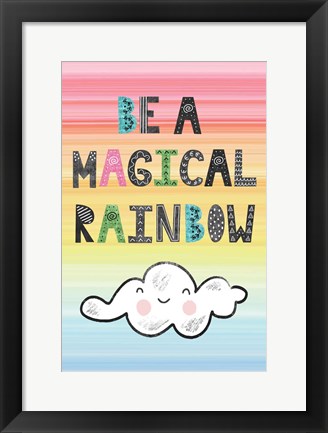 Framed Be a Magical Rainbow Print