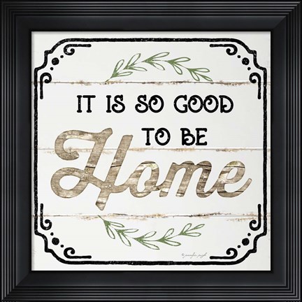 Framed Good to be Home Print
