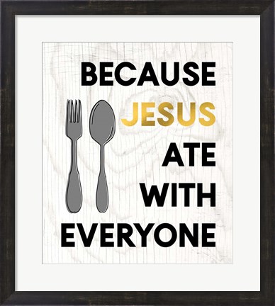 Framed Jesus Ate with Everyone Print