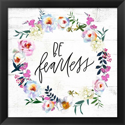 Framed Be Fearless Print