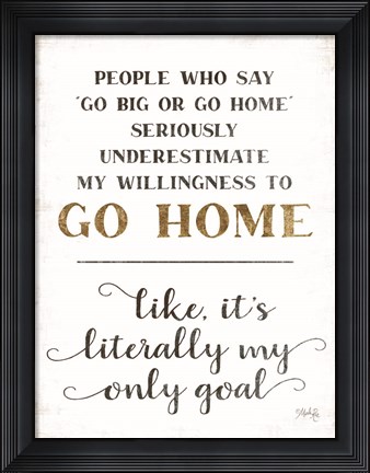 Framed Go Home Print
