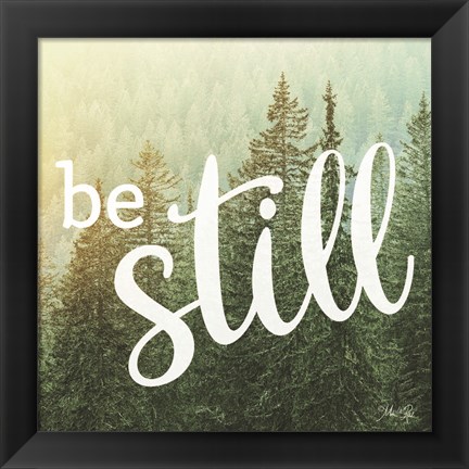 Framed Be Still Print