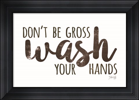 Framed Don&#39;t Be Gross - Wash Your Hands Print