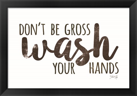 Framed Don&#39;t Be Gross - Wash Your Hands Print