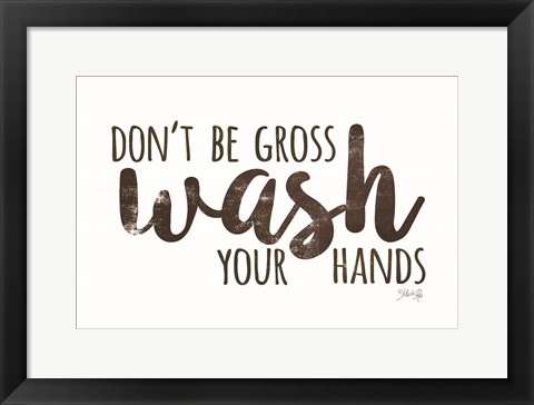 Framed Don&#39;t Be Gross - Wash Your Hands Print