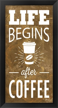 Framed Life Begins After Coffee Print