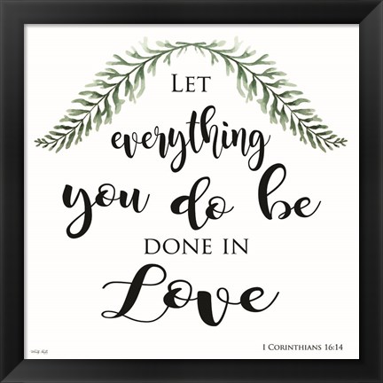 Framed Let Everything You Do Be Done in Love Print