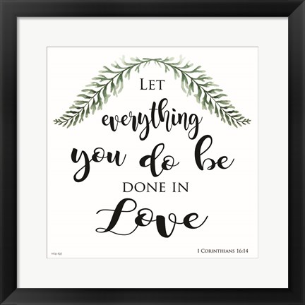 Framed Let Everything You Do Be Done in Love Print
