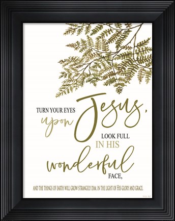 Framed Turn Your Eyes Upon Jesus Print