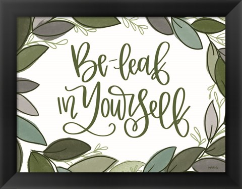 Framed Be-Leaf in Yourself Print