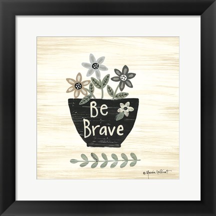 Framed Be Brave Print