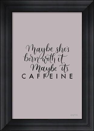 Framed Born With It Print
