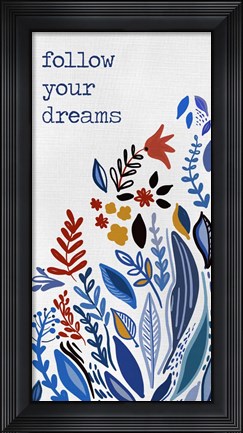 Framed Follow you Dreams Print