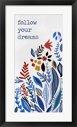 Framed Follow you Dreams Print