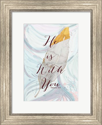 Framed He is with You Print