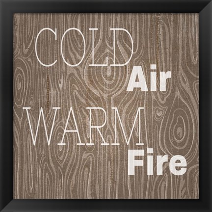 Framed Cold Air Warm Fire Print