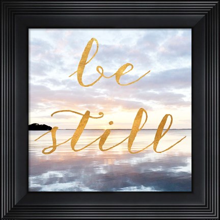 Framed Be Still Print