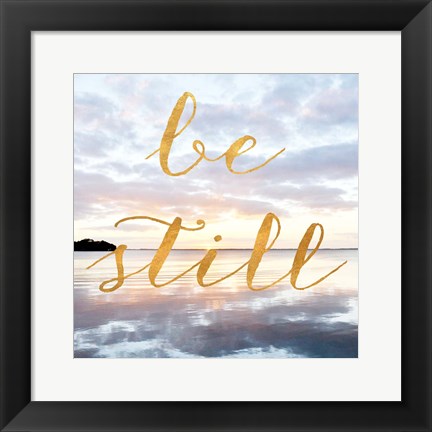 Framed Be Still Print