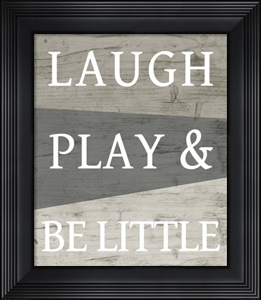 Framed Laugh Play and Be Little Print