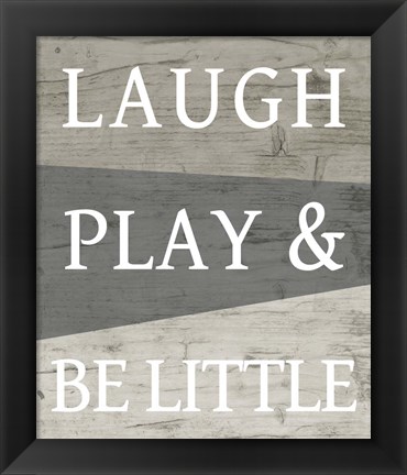 Framed Laugh Play and Be Little Print