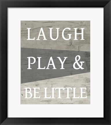 Framed Laugh Play and Be Little Print