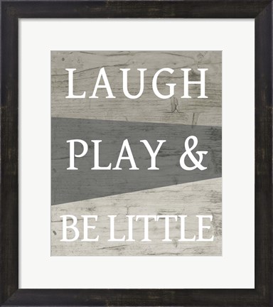 Framed Laugh Play and Be Little Print