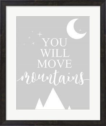 Framed You Will Move Mountains Print