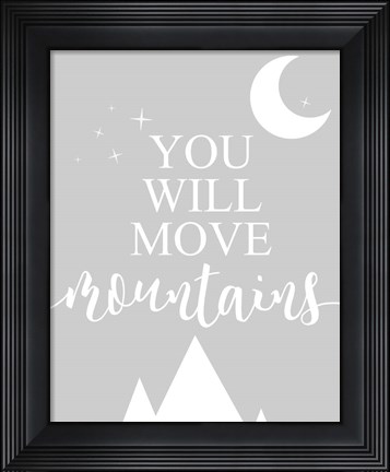 Framed You Will Move Mountains Print