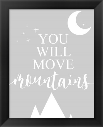 Framed You Will Move Mountains Print