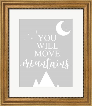 Framed You Will Move Mountains Print