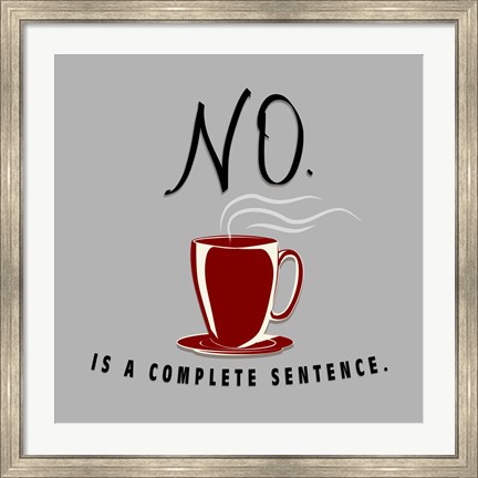 Framed No Is A Complete Sentence Print