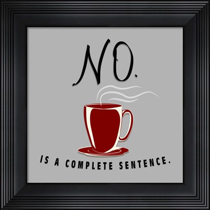 Framed No Is A Complete Sentence Print