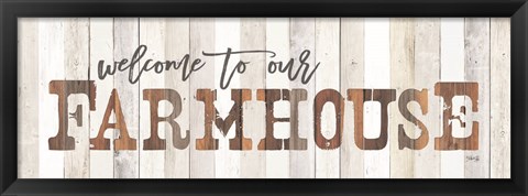 Framed Welcome to Our Farmhouse Print