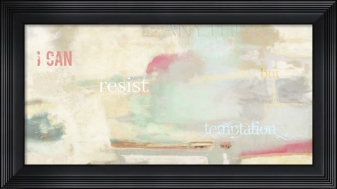 Framed I Can Resist Anything Print