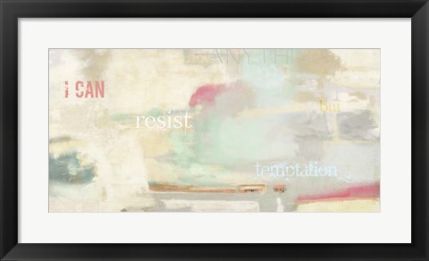 Framed I Can Resist Anything Print